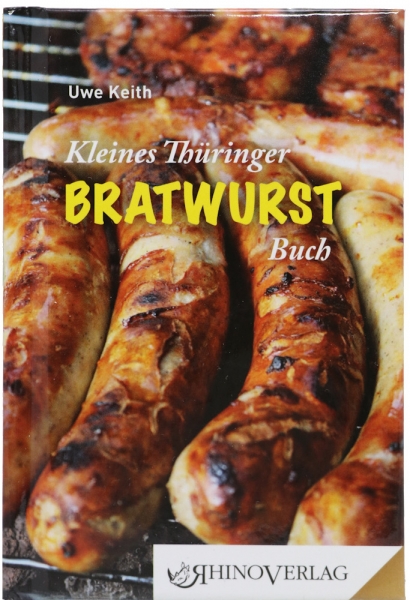 Uwe Keith: "Kleines Thüringer Bratwurst-Buch: Band 13 (Rhino Westentaschen-Bibliothek) (Deutsch) Gebundene Ausgabe"